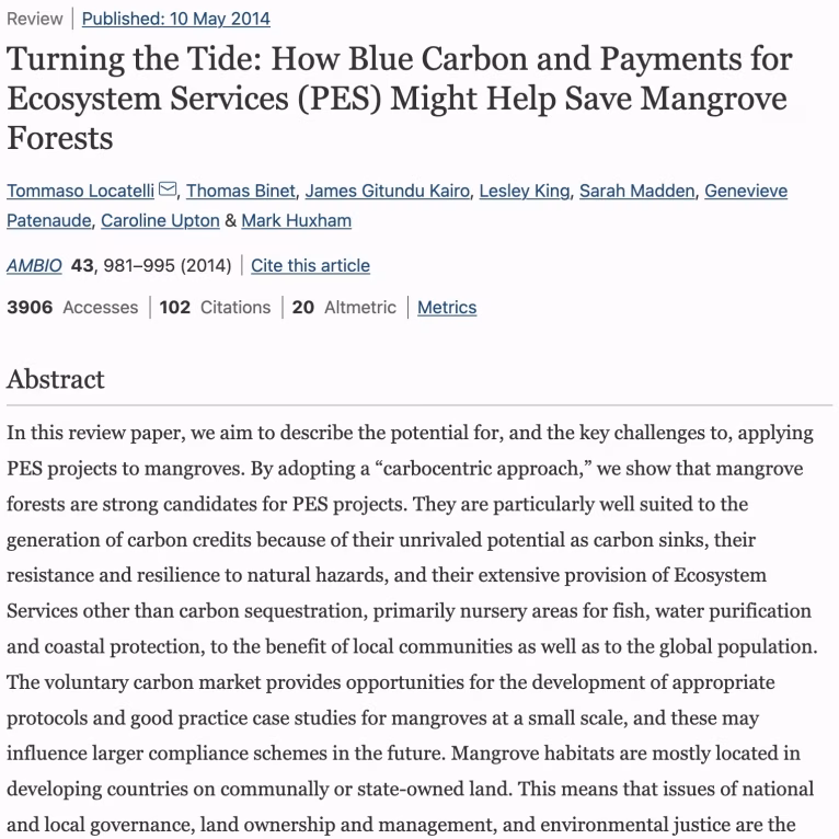 Turning the Tide: How Blue Carbon and Payments for Ecosystem Services (PES) Might Help Save Mangrove Forests (2014). Tommaso Locatelli, Thomas Binet, James Gitundu Kairo, Lesley King, Sarah Madden, Genevieve Patenaude, Caroline Upton & Mark Huxham 